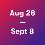August 28 - September 8