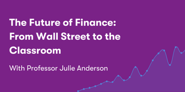 The Future of Finance: From Wall Street to the Classroom with Professor Julie Anderson