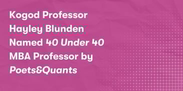 Kogod Professor Hayley Blunden Named “40 Under 40” MBA Professor by Poets&Quants