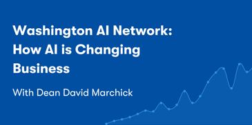 Washington AI Network: How AI is Changing Business with Dean David Marchick