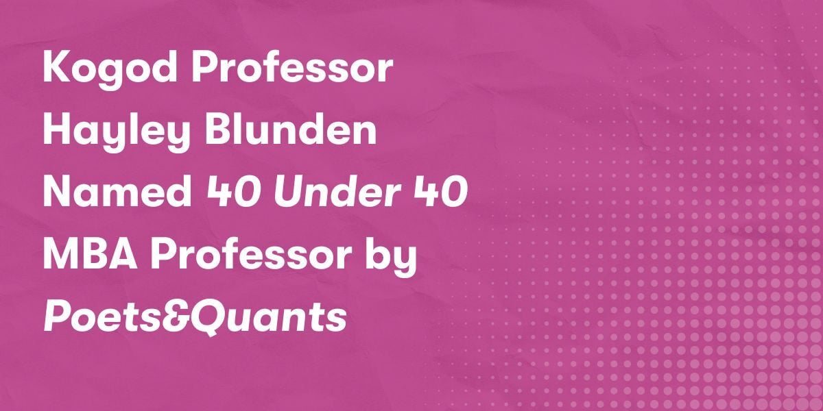 Kogod Professor Hayley Blunden Named “40 Under 40” MBA Professor by Poets&Quants